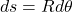 d s=Rd\theta