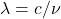 \lambda=c/\nu