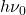 h\nu_0