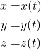 Rendered by QuickLaTeX.com \begin{equation*} \begin{aligned} x=& x(t) \\ y=& y(t)\\ z=& z(t) \end{aligned} \end{equation*}