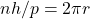 nh/p=2\pi r