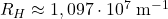 R_H\approx 1,097\cdot 10^7 \:\mathrm{m}^{-1}