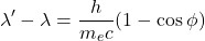 \begin{equation*} \lambda'-\lambda=\dfrac{h}{m_e c}(1-\cos\phi) \end{equation*}
