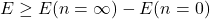 E \geq E(n=\infty)-E(n=0)