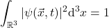 \begin{equation*} \int_{\mathbb{R}^3} |\psi(\vec x,t)|^2 \mathrm{d}^3 x=1 \end{equation*}