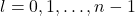 l=0,1,\ldots, n-1