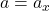 a=a_x