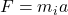 F=m_i a