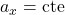 a_x=\text{cte}
