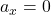a_x=0