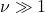 \nu\gg 1