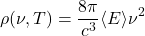 \begin{equation*} \rho(\nu,T)=\dfrac{8\pi}{c^3}\langle E\rangle \nu^2 \end{equation*}