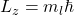L_z=m_l \hbar