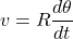 \[ v=R\dfrac{d \theta}{d t} \]