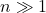 n\gg 1