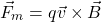 \[ \vec{F}_m=q \vec{v}\times \vec{B} \]