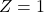Z=1