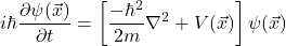 \begin{equation*} i\hbar\dfrac{\partial\psi(\vec x)}{\partial t}=\left[\dfrac{-\hbar^2}{2m}\nabla^2+V(\vec x)\right]\psi(\vec x) \end{equation*}