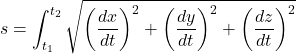 Rendered by QuickLaTeX.com \begin{equation*} s=\int_{t_1}^{t_2}\sqrt{\left(\dfrac{d x}{d t}\right)^2+\left(\dfrac{d y}{d t}\right)^2+\left(\dfrac{d z}{d t}\right)^2} \end{equation*}